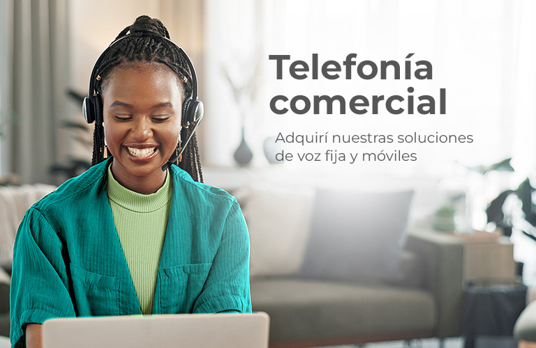 Telefonía comercial, adquirí nuestras soluciones de voz fija y móviles