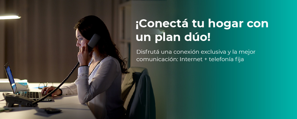 Conectá tu hogar con un plan dúo de Internet + Telefonía fija