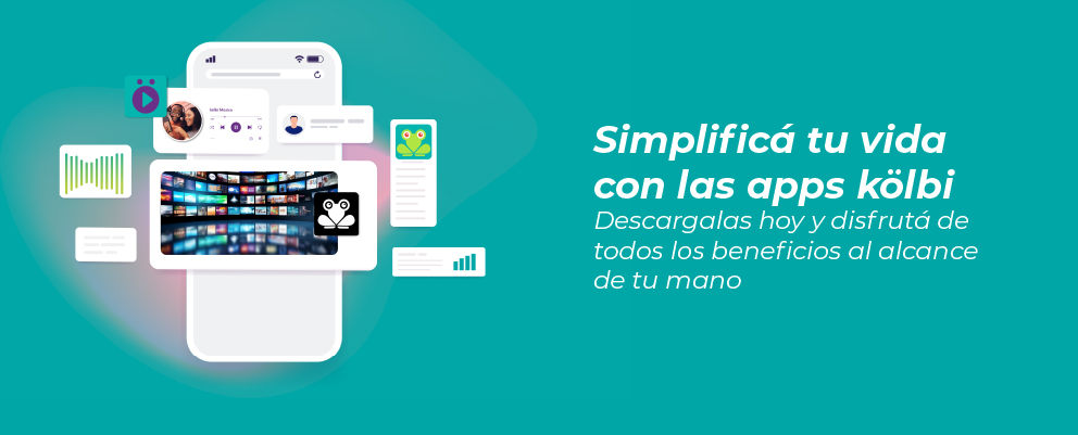 Simplificá tu vida con las apps kölbi, Descargalas y disfrutá de todos los beneficios al alcance de tu mano