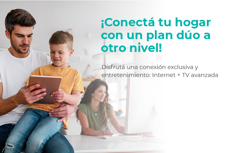 Conectá tu hogar con un plan dúo: Internet + TV Avanzada