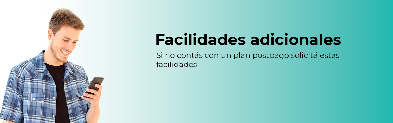 Si no contás con un plan postpago solicitá estas facilidades