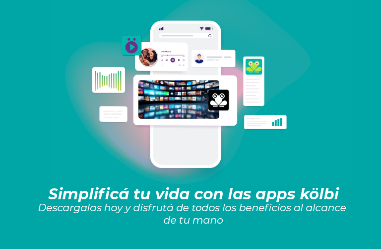 Simplificá tu vida con las apps kölbi, Descargalas y disfrutá de todos los beneficios al alcance de tu mano