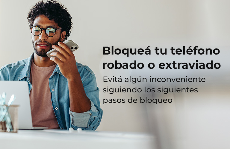 Bloqueá tu teléfono por robo o extravío acá 