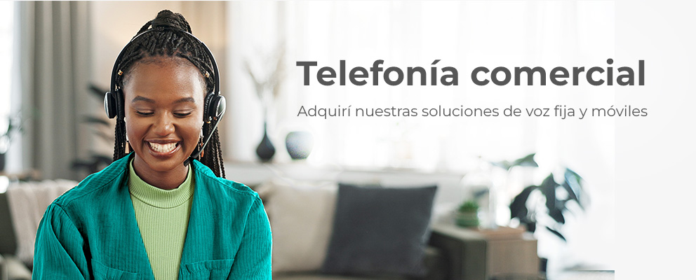 Telefonía comercial, adquirí nuestras soluciones de voz fija y móviles