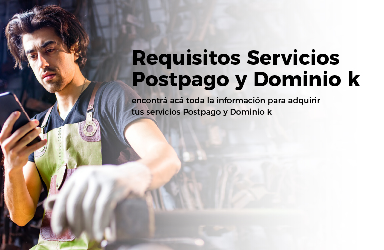 Requisitos para servicios Postpago y Dominio k