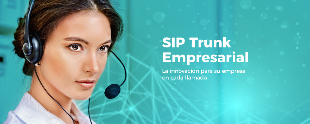 SIP Trunk La innovación para su empresa en cada llamada