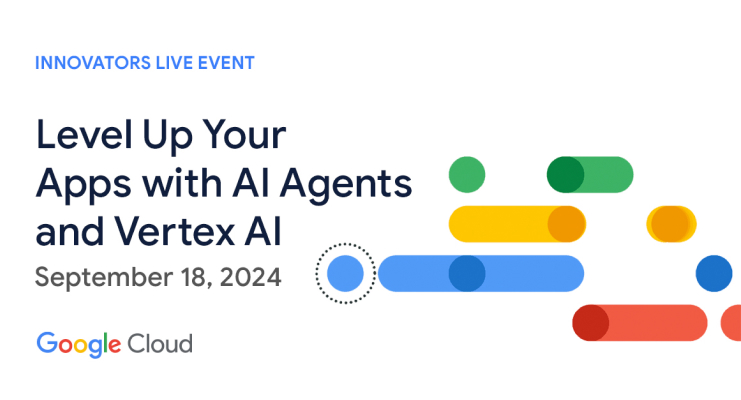 Level Up Your Apps with AI Agents and Vertex AI 