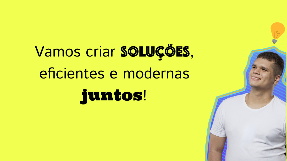 Banner Comercial com a frase: Vamos criar soluções, eficientes e modernas juntos!