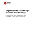 Omslagsbild för  Organiserade räddningsinsatser med frivilliga : presentation av några verksamheter som initierades i Sverige mellan 2010-2016, studie