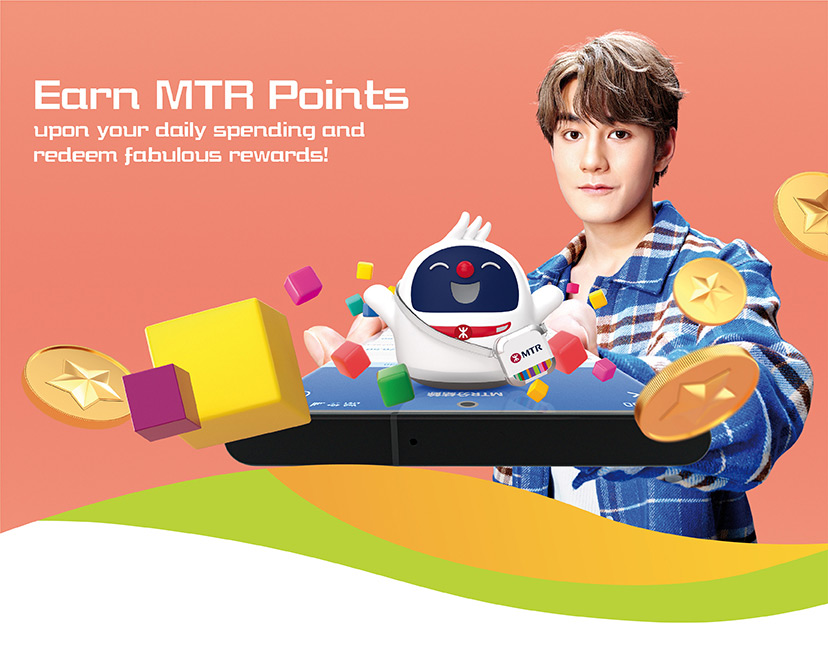 Earn MTR Points upon your daily spending and redeem fabulous rewards!