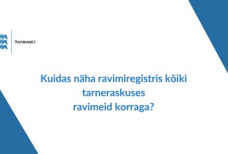 VIDEO: Kuidas näha ravimiregistris kõiki tarneraskuses ravimeid korraga?