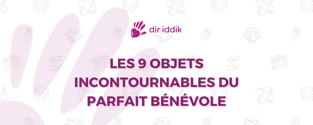 Les 9 objets Incontournables Du Parfait Benevole