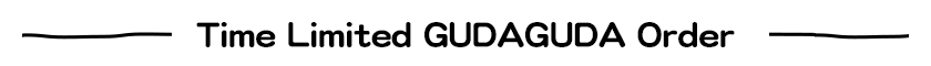 Time Limited GUDAGUDA Order