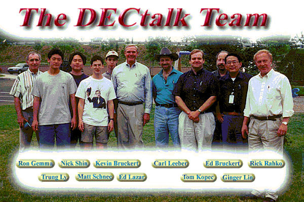 A photograph of members captioned as: "The DECtalk Team". From left to right, stands Ron Gemma, Trung Ly, Nick Shin, Matt Schnee, Kevin Bruckert, Ed Lazar, Carl Leeber, Tom Kopee, Ed Bruckert, Ginger Lin and Rick Rahko.