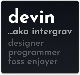 devin - a.k.a. intergrav - designer, programmer, foss enjoyer