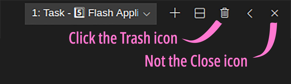 Click the Trash icon, not the Close icon