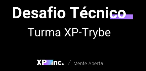 Desafio Técnico Turma XP - Trybe