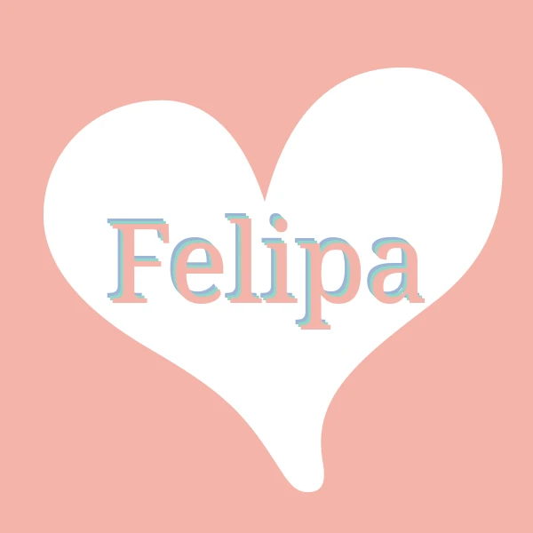 I love Felipa