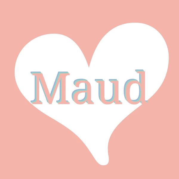 I love Maud