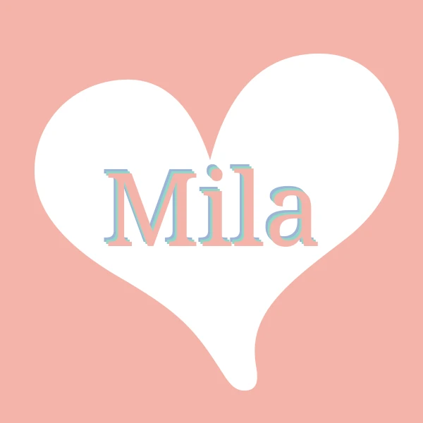 I love Mila