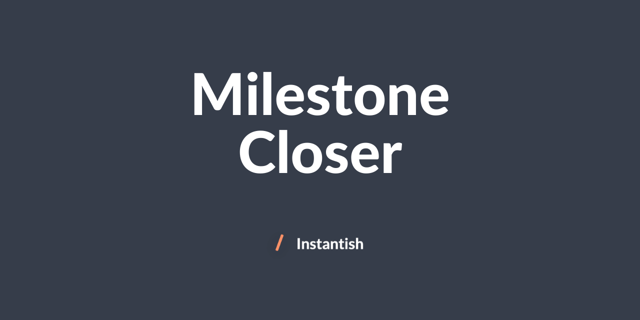 milestone-closer