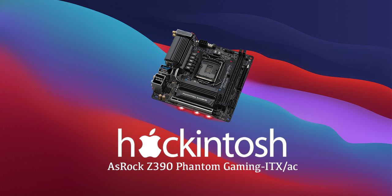 ASRock-Z390-Phantom-ITX-OpenCore-Hackintosh-BigSur