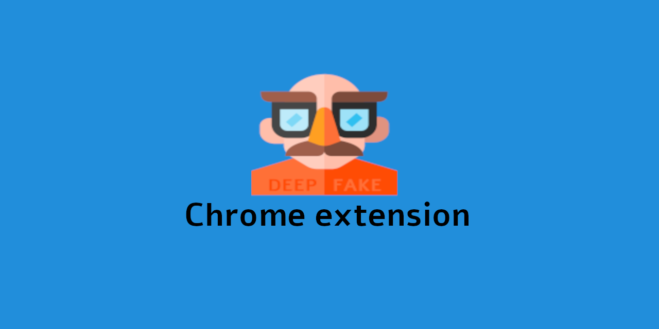 DeepFakeChrome