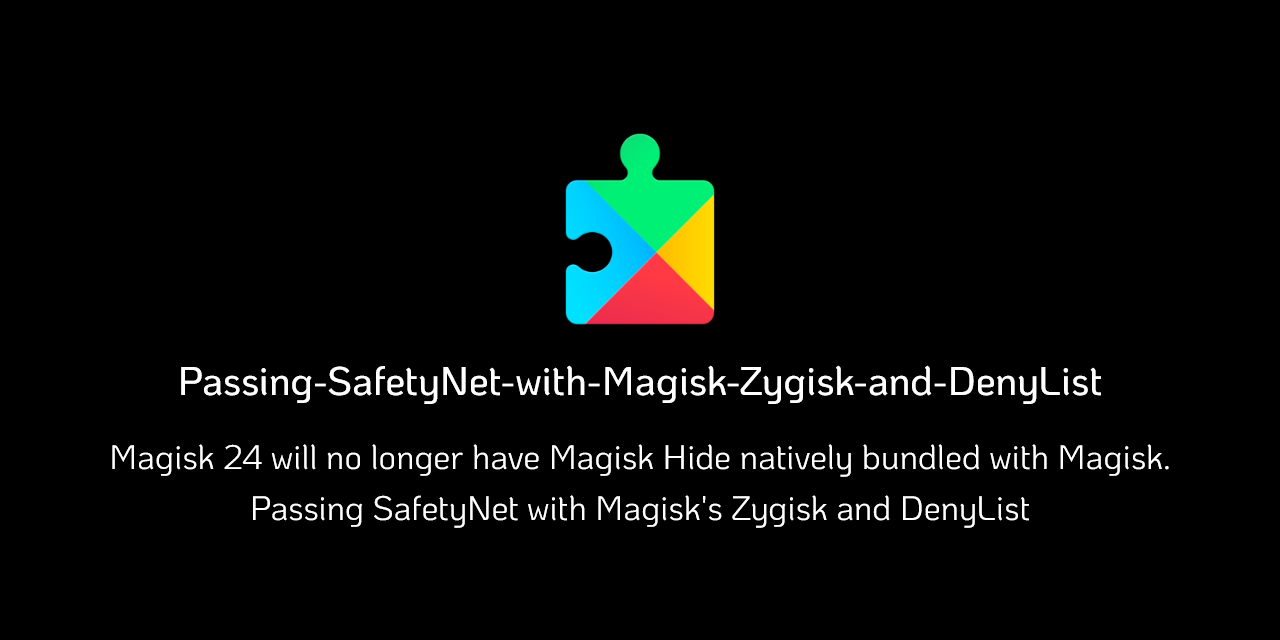 Passing-SafetyNet-with-Magisk-Zygisk-and-DenyList