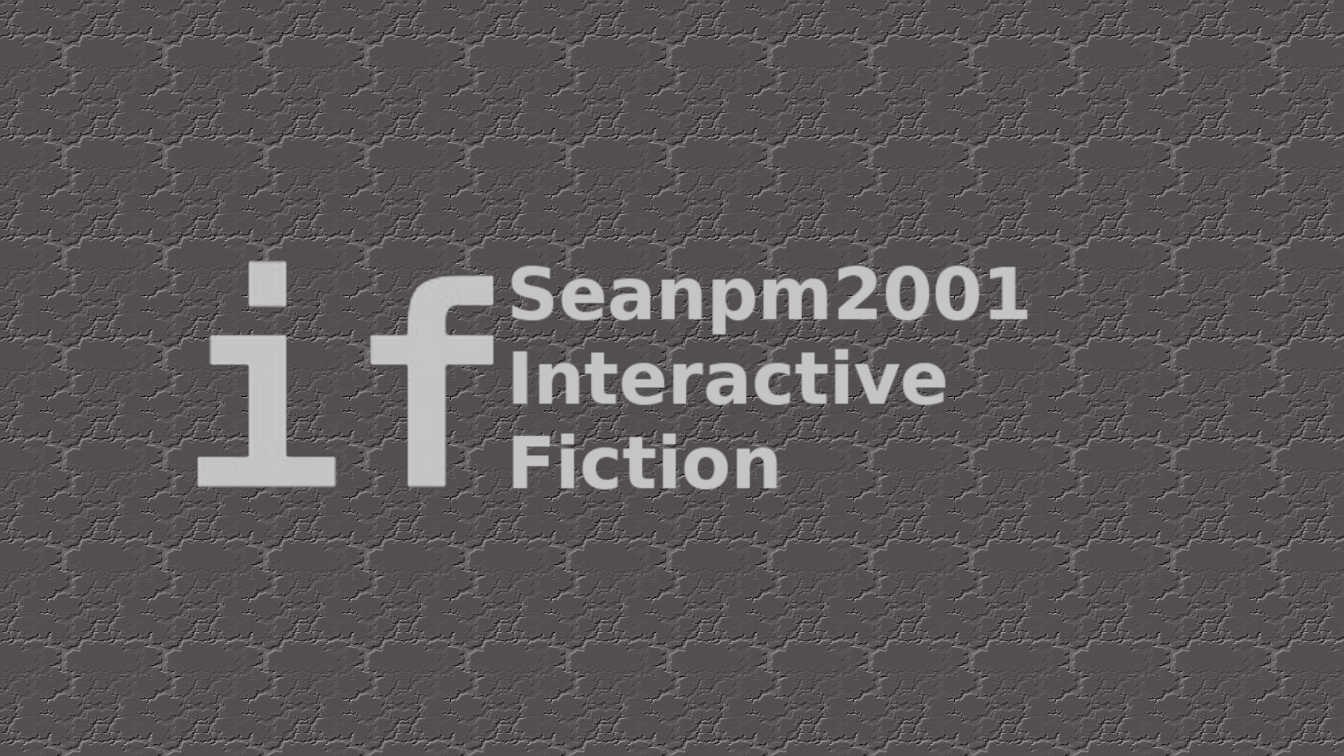 Seanpm2001-InteractiveFiction