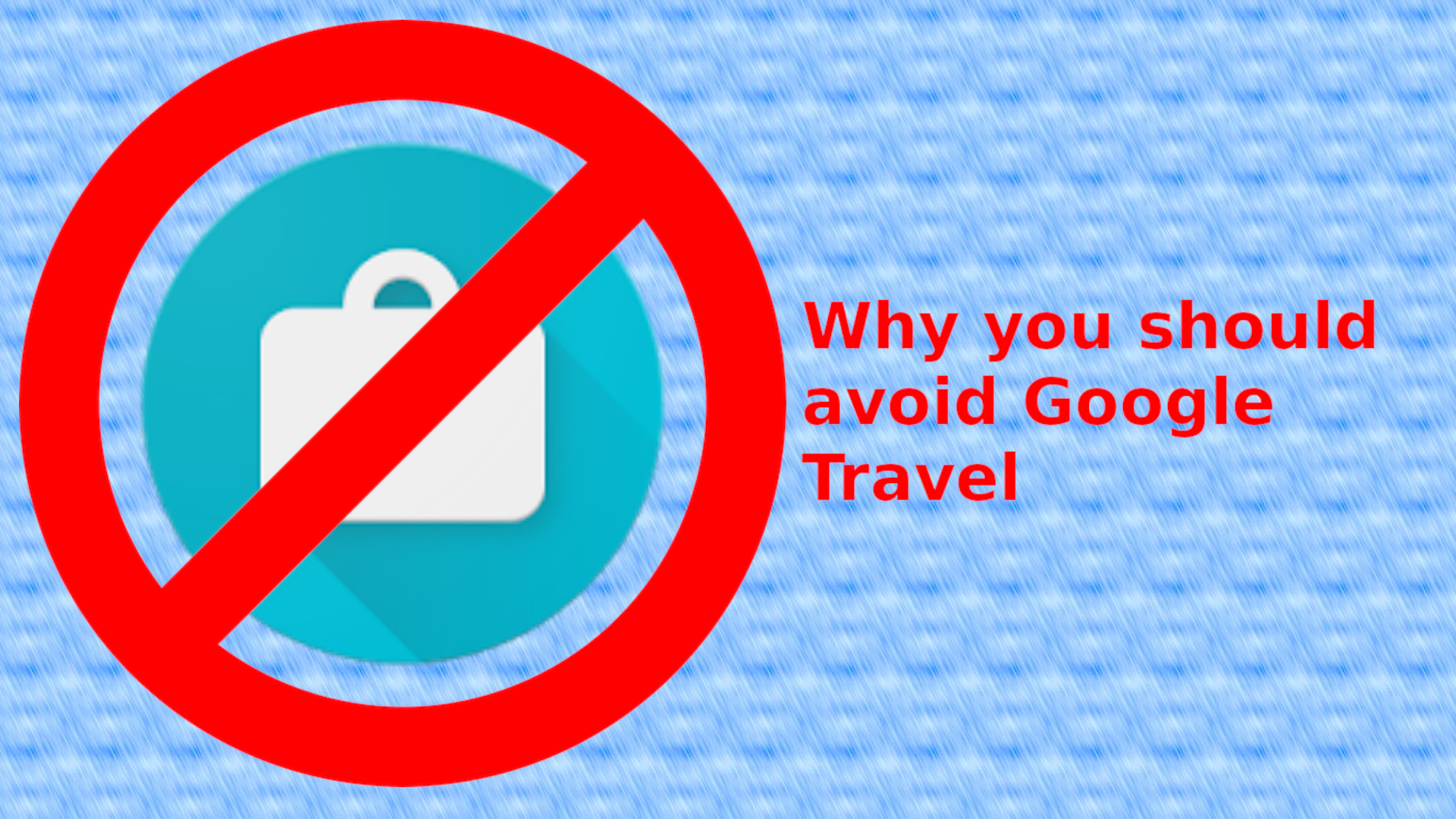 Why-you-should-stop-using-Google-Travel