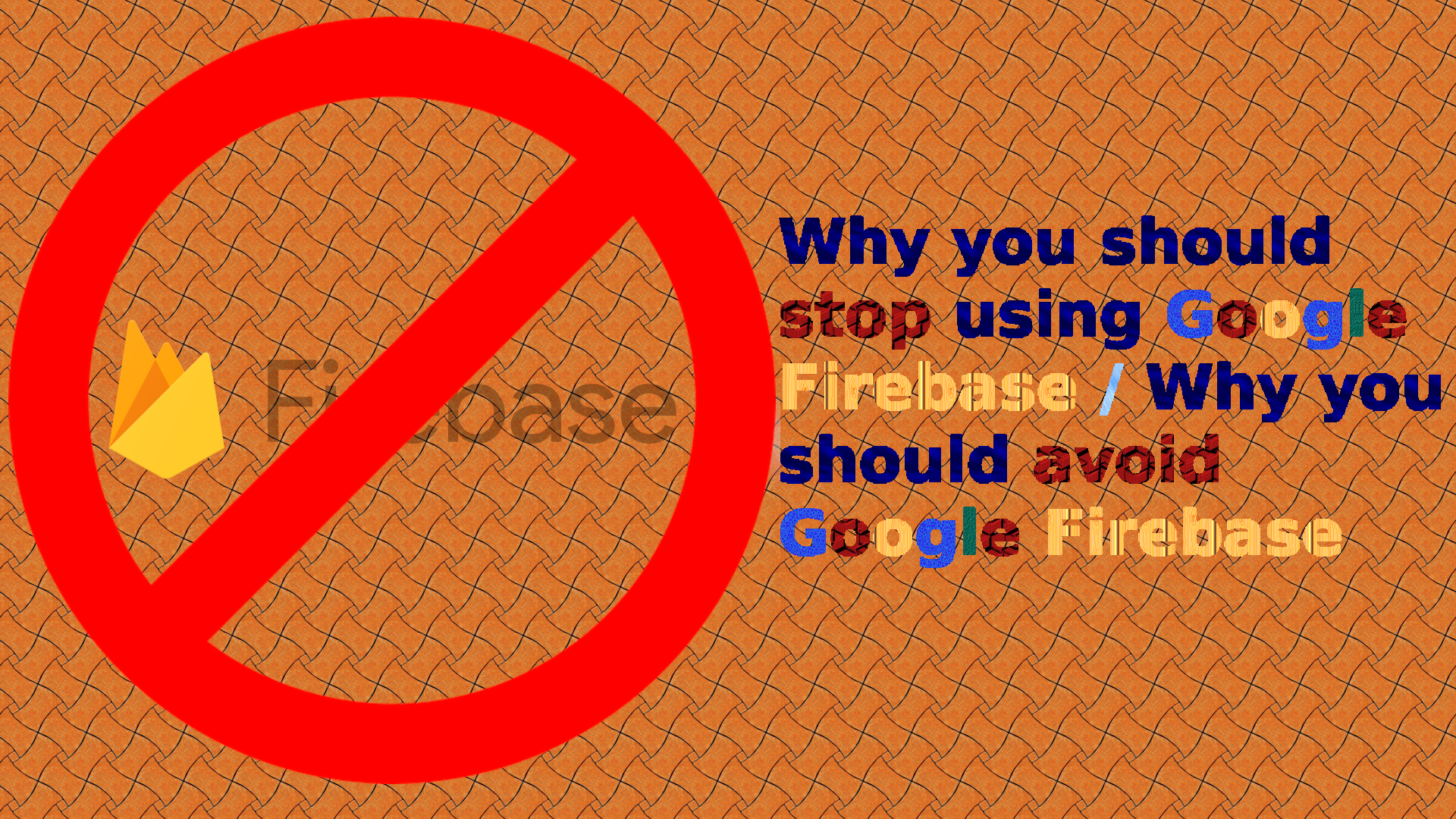 Why-you-should-stop-using-Google-FireBase