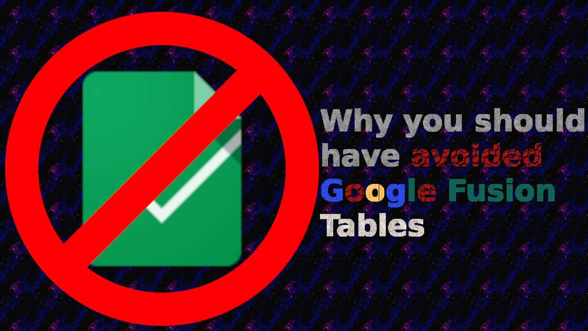 Why-you-should-have-avoided-Google-Fusion-Tables