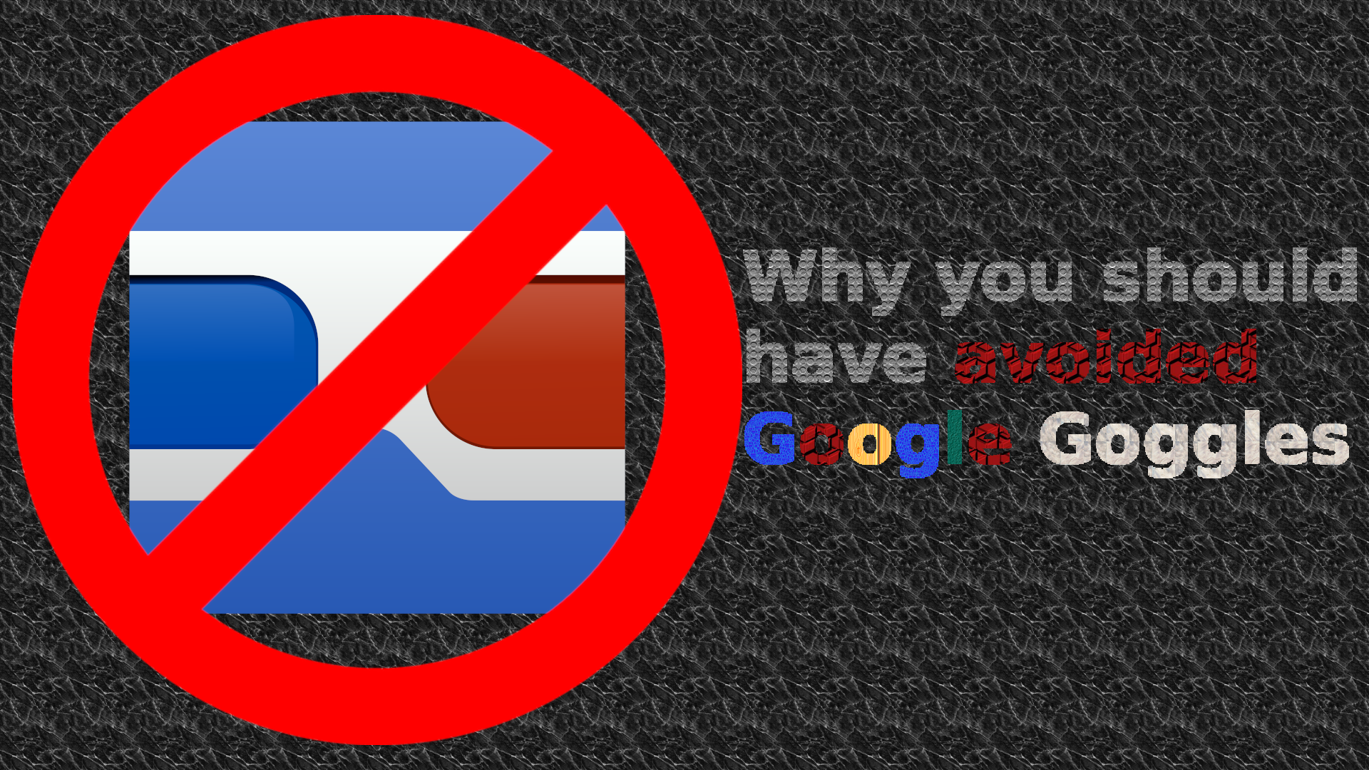 Why-you-should-have-avoided-Google-Goggles