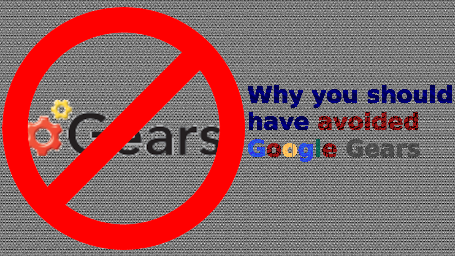 Why-you-should-stop-using-Google-Gears