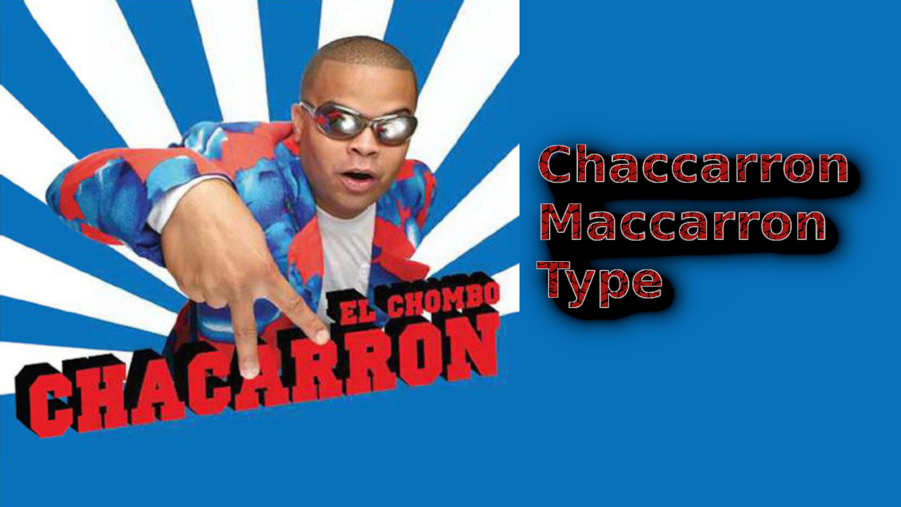 ChaccaronMaccaronType