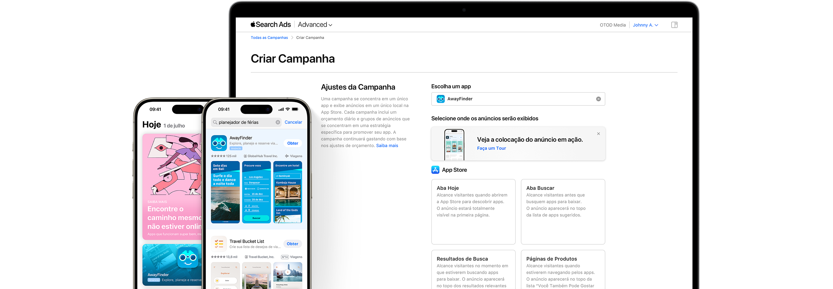 Um MacBook e dois aparelhos iPhone. O MacBook mostra a página Criar Campanha do Apple Search Ads Advanced, com opções de colocação do anúncio para a aba Hoje, aba Buscar, resultados de busca e páginas de produtos. Um iPhone mostra um anúncio do app de exemplo, AwayFinder, nos resultados de busca. O segundo iPhone mostra um anúncio do AwayFinder na aba Hoje.