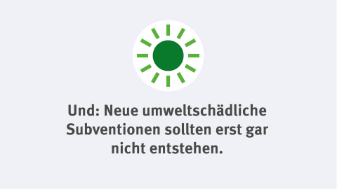 Und neue umweltschädliche Subventionen