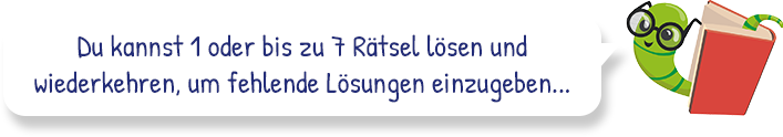 Du kannst 1 oder bis zu 7 Rätsel lösen - auf einmal oder über verschiedene Teilnahmen.