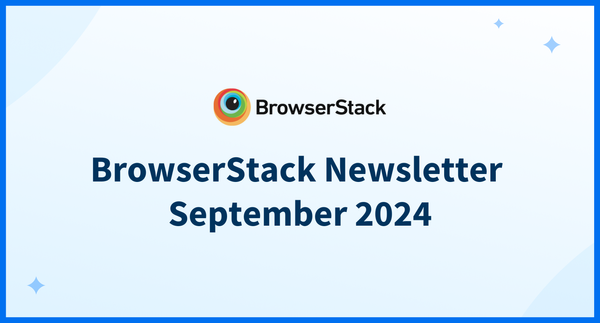 BrowserStack Newsletter September 2024