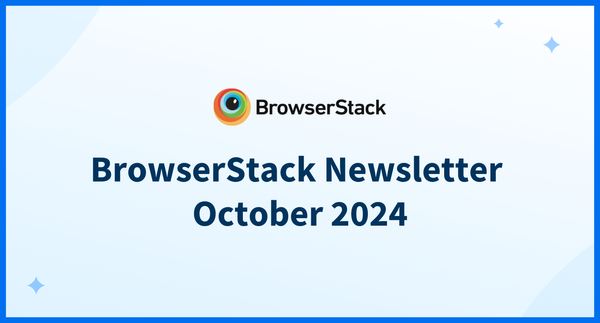 BrowserStack Newsletter October 2024