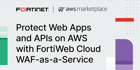 Protect Web Apps and APIs on AWS with FortiWeb Cloud WAF-as-a-Service