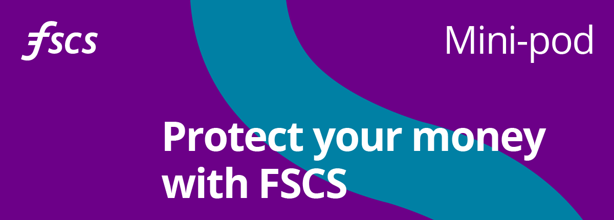 Protect your money with FSCS podcast - episode 41