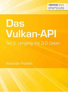 Buy the Das Vulkan-API: Teil 3: Umgang mit 3-D-Daten (shortcuts 223) (German Edition) book