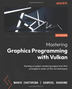 Buy the Mastering Graphics Programming with Vulkan: Develop a modern rendering engine from first principles to state-of-the-art techniques book