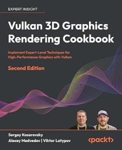 Buy the Vulkan 3D Graphics Rendering Cookbook: Implement Expert-Level Techniques for High-Performance Graphics with Vulkan book