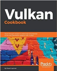 Buy the Vulkan Cookbook: Work through recipes to unlock the full potential of the next generation graphics API - Vulkan book