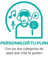 Personalizá tu plan, con las dos categorias de apps que más te gusten