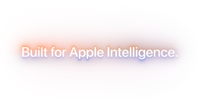 Built for Apple Intelligence