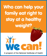 Who can help your family eat right to stay at a healthy weight? We Can!