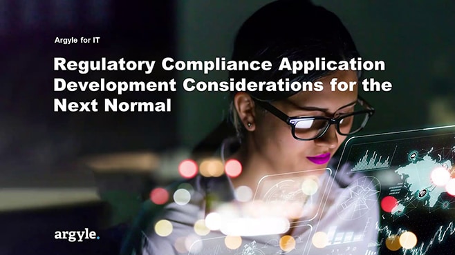 Regulatory Compliance Application Development Considerations for the Next Normal